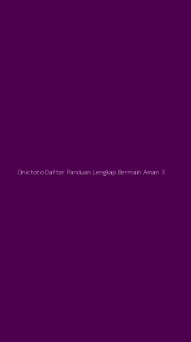 Tampilan Antarmuka Aplikasi Onictoto Daftar Panduan Lengkap Bermain Aman - 3