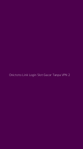 Tampilan Antarmuka Aplikasi Onictoto Link Login Slot Gacor Tanpa Vpn - 2