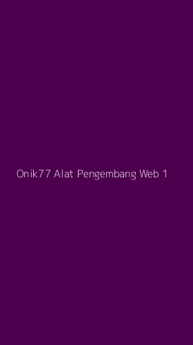 Tampilan Antarmuka Aplikasi Onik77 Alat Pengembang Web - 1