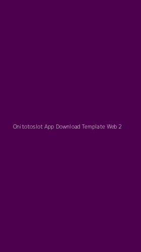 Tampilan Antarmuka Aplikasi Onitotoslot App Download Template Web - 2