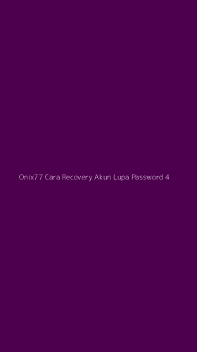 Tampilan Antarmuka Aplikasi Onix77 Cara Recovery Akun Lupa Password - 4