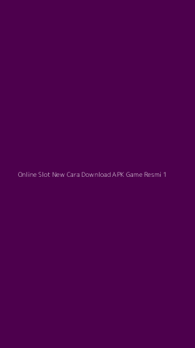 Tampilan Antarmuka Aplikasi Online Slot New Cara Download Apk Game Resmi - 1