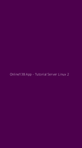 Tampilan Antarmuka Aplikasi Online138 App - Tutorial Server Linux - 2