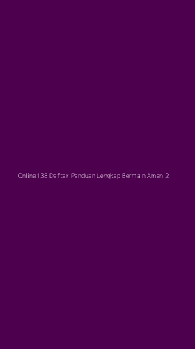 Tampilan Antarmuka Aplikasi Online138 Daftar Panduan Lengkap Bermain Aman - 2