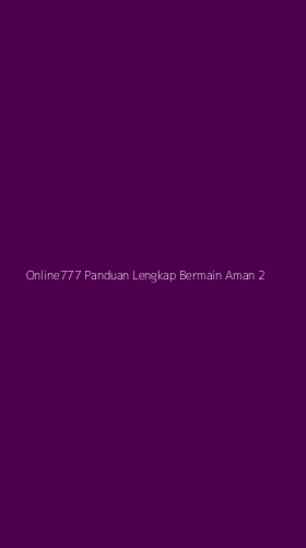 Tampilan Antarmuka Aplikasi Online777 Panduan Lengkap Bermain Aman - 2