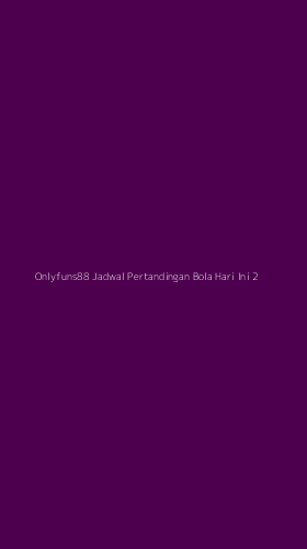 Tampilan Antarmuka Aplikasi Onlyfuns88 Jadwal Pertandingan Bola Hari Ini - 2