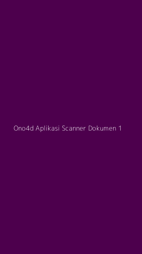 Tampilan Antarmuka Aplikasi Ono4d Aplikasi Scanner Dokumen - 1