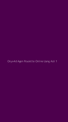 Tampilan Antarmuka Aplikasi Onyx4d Agen Roulette Online Uang Asli - 1