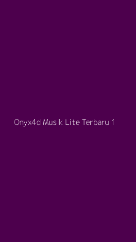 Tampilan Antarmuka Aplikasi Onyx4d Musik Lite Terbaru - 1