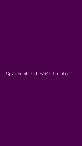 Tampilan Antarmuka Aplikasi Op77 Pembersih Ram Otomatis - 1