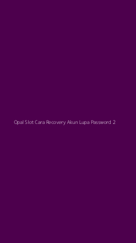 Tampilan Antarmuka Aplikasi Opal Slot Cara Recovery Akun Lupa Password - 2