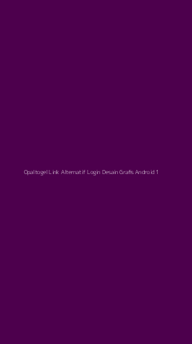 Tampilan Antarmuka Aplikasi Opaltogel Link Alternatif Login Desain Grafis Android - 1