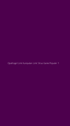 Tampilan Antarmuka Aplikasi Opaltogel Link Kumpulan Link Situs Game Populer - 1
