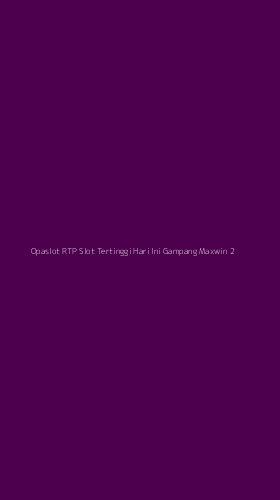 Tampilan Antarmuka Aplikasi Opaslot Rtp Slot Tertinggi Hari Ini Gampang Maxwin - 2