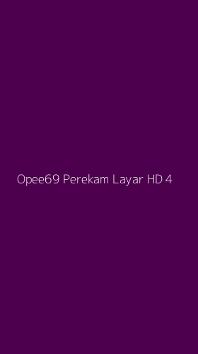 Tampilan Antarmuka Aplikasi Opee69 Perekam Layar Hd - 4