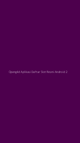 Tampilan Antarmuka Aplikasi Openg4d Aplikasi Daftar Slot Resmi Android - 2