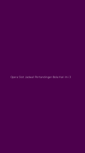 Tampilan Antarmuka Aplikasi Opera Slot Jadwal Pertandingan Bola Hari Ini - 3