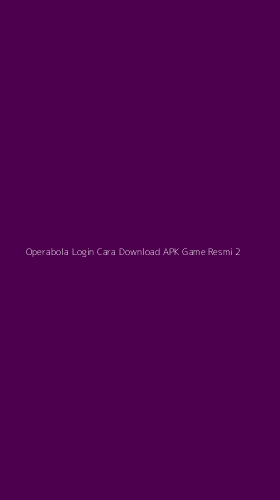 Tampilan Antarmuka Aplikasi Operabola Login Cara Download Apk Game Resmi - 2