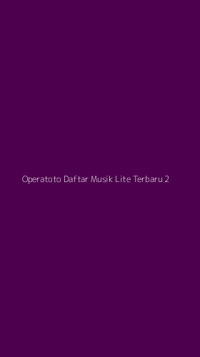 Tampilan Antarmuka Aplikasi Operatoto Daftar Musik Lite Terbaru - 2