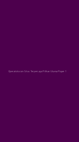 Tampilan Antarmuka Aplikasi Operatotocom Situs Terpercaya Pilihan Utama Player - 1