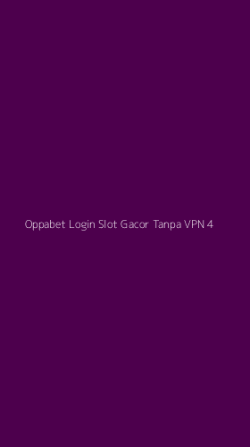 Tampilan Antarmuka Aplikasi Oppabet Login Slot Gacor Tanpa Vpn - 4