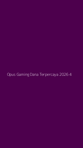 Tampilan Antarmuka Aplikasi Opus Gaming Dana Terpercaya 2026 - 4