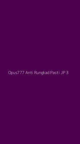 Tampilan Antarmuka Aplikasi Opus777 Anti Rungkad Pasti Jp - 3