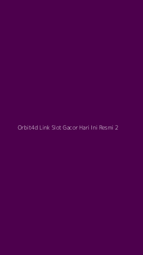 Tampilan Antarmuka Aplikasi Orbit4d Link Slot Gacor Hari Ini Resmi - 2