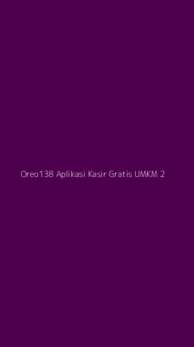 Tampilan Antarmuka Aplikasi Oreo138 Aplikasi Kasir Gratis Umkm - 2