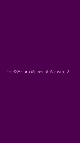 Tampilan Antarmuka Aplikasi Ori388 Cara Membuat Website - 2