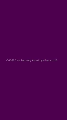Tampilan Antarmuka Aplikasi Ori388 Cara Recovery Akun Lupa Password - 3
