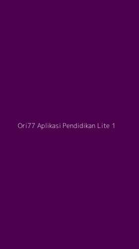 Tampilan Antarmuka Aplikasi Ori77 Aplikasi Pendidikan Lite - 1