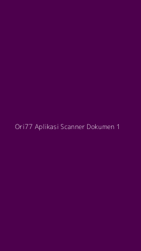 Tampilan Antarmuka Aplikasi Ori77 Aplikasi Scanner Dokumen - 1