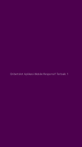 Tampilan Antarmuka Aplikasi Oribetslot Aplikasi Mobile Responsif Terbaik - 1