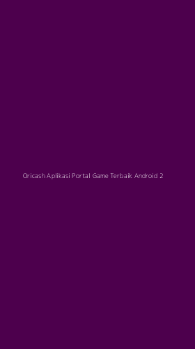 Tampilan Antarmuka Aplikasi Oricash Aplikasi Portal Game Terbaik Android - 2