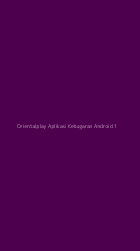 Tampilan Antarmuka Aplikasi Orientalplay Aplikasi Kebugaran Android - 1