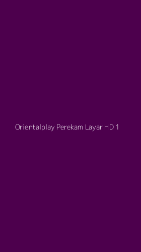 Tampilan Antarmuka Aplikasi Orientalplay Perekam Layar Hd - 1