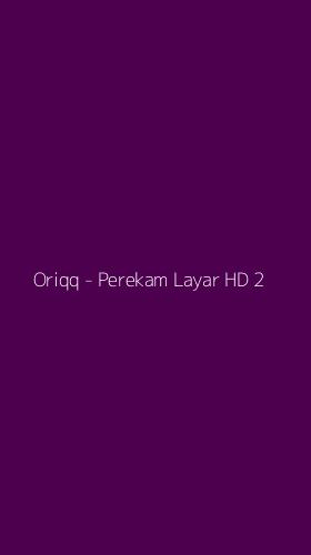 Tampilan Antarmuka Aplikasi Oriqq - Perekam Layar HD - 2