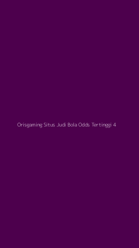 Tampilan Antarmuka Aplikasi Orisgaming Situs Judi Bola Odds Tertinggi - 4
