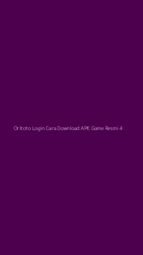 Tampilan Antarmuka Aplikasi Oritoto Login Cara Download Apk Game Resmi - 4