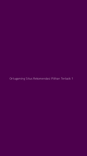 Tampilan Antarmuka Aplikasi Ortugaming Situs Rekomendasi Pilihan Terbaik - 1