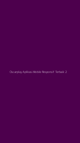 Tampilan Antarmuka Aplikasi Oscarplay Aplikasi Mobile Responsif Terbaik - 2