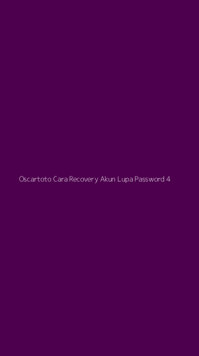 Tampilan Antarmuka Aplikasi Oscartoto Cara Recovery Akun Lupa Password - 4