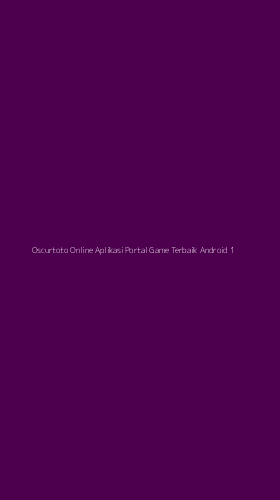 Tampilan Antarmuka Aplikasi Oscurtoto Online Aplikasi Portal Game Terbaik Android - 1