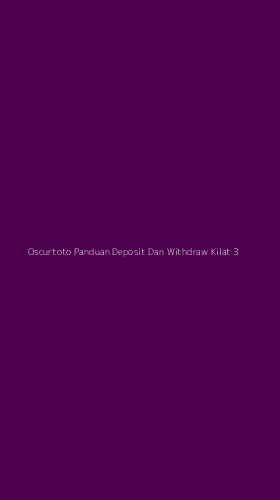 Tampilan Antarmuka Aplikasi Oscurtoto Panduan Deposit Dan Withdraw Kilat - 3