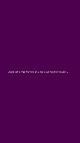 Tampilan Antarmuka Aplikasi Oscurtoto Wap Kumpulan Link Situs Game Populer - 2