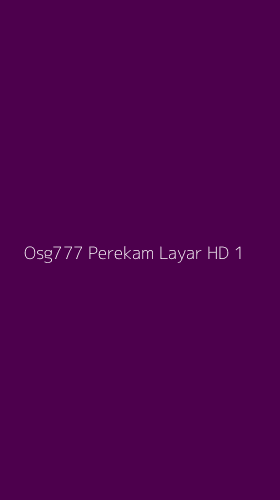Tampilan Antarmuka Aplikasi Osg777 Perekam Layar Hd - 1