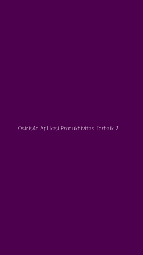 Tampilan Antarmuka Aplikasi Osiris4d Aplikasi Produktivitas Terbaik - 2