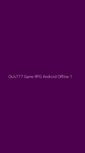 Tampilan Antarmuka Aplikasi Osis777 Game Rpg Android Offline - 1