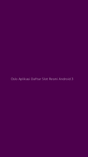 Tampilan Antarmuka Aplikasi Oslo Aplikasi Daftar Slot Resmi Android - 3